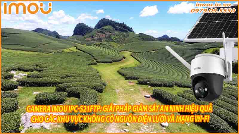camera-imou-ipc-s21ftp-giai-phap-giam-sat-an-ninh-hieu-qua-cho-cac-khu-vuc-khong-co-nguon-dien-luoi-va-mang-wi-fi-0