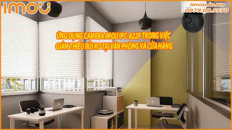 giam-sat-chuyen-dong-thong-minh-voi-camera-imou-ipc-a22p-trong-moi-truong-kinh-doanh-1