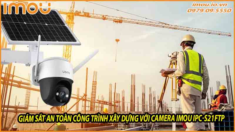 giam-sat-an-toan-cong-trinh-xay-dung-voi-camera-imou-ipc-s21ftp-0