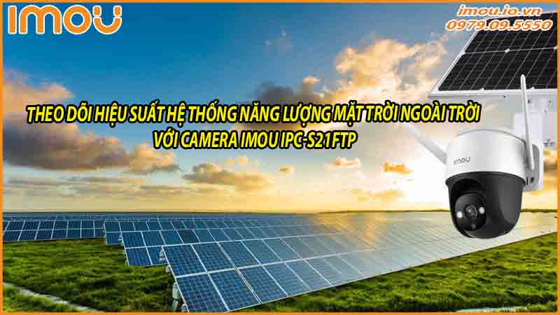 theo-doi-hieu-suat-he-thong-nang-luong-mat-troi-ngoai-troi-voi-camera-imou-ipc-s21ftp-0