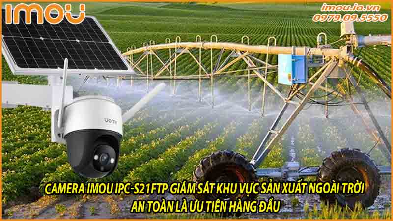 camera-imou-ipc-s21ftp-giam-sat-khu-vuc-san-xuat-ngoai-troi-an-toan-la-uu-tien-hang-dau-0