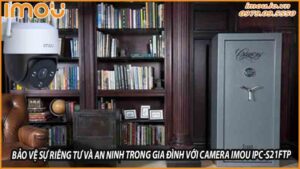 bao-ve-su-rieng-tu-va-an-ninh-trong-gia-dinh-voi-camera-imou-ipc-s21ftp-0