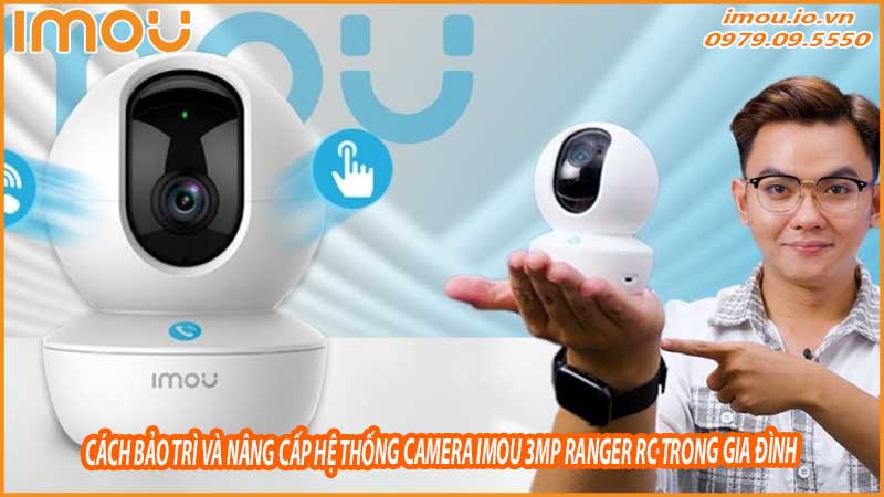 cach-bao-tri-va-nang-cap-he-thong-camera-imou-3mp-ranger-rc-trong-gia-dinh-0