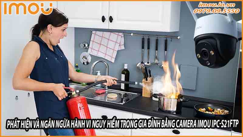 cach-phat-hien-va-ngan-ngua-hanh-vi-nguy-hiem-trong-gia-dinh-bang-camera-imou-ipc-s21ftp-0