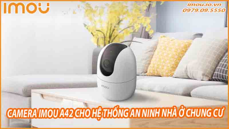 cach-su-dung-camera-imou-a42-cho-he-thong-an-ninh-nha-o-chung-cu-0