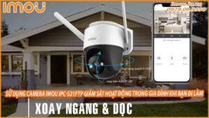 cach-su-dung-camera-imou-ipc-s21ftp-de-giam-sat-cac-hoat-dong-trong-gia-dinh-khi-ban-di-lam-0