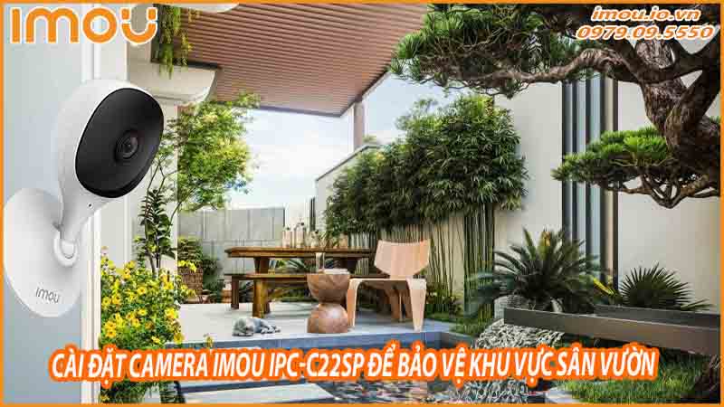 cai-dat-camera-imou-ipc-c22sp-de-bao-ve-khu-vuc-san-vuon-0