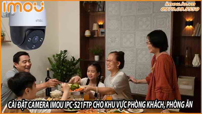 cai-dat-camera-imou-ipc-s21ftp-cho-cac-khong-gian-cong-cong-trong-nha-nhu-phong-khach-phong-an-0