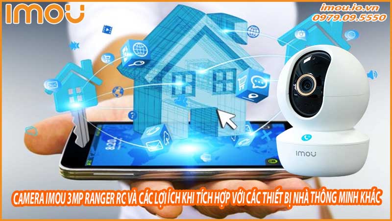 camera-imou-3mp-ranger-rc-va-cac-loi-ich-khi-tich-hop-voi-cac-thiet-bi-nha-thong-minh-khac-0