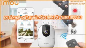 camera-imou-a42-loi-ich-khi-tich-hop-thiet-bi-nha-thong-minh-0