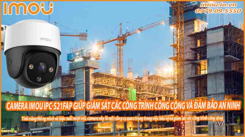 camera-imou-ipc-s21fap-giup-giam-sat-cac-cong-trinh-cong-cong-va-dam-bao-an-ninh-0