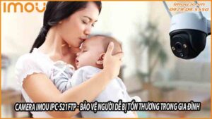 camera-imou-ipc-s21ftp-bao-ve-nguoi-de-bi-ton-thuong-trong-gia-dinh-0