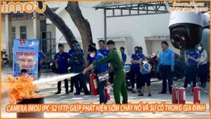 camera-imou-ipc-s21ftp-giup-phat-hien-som-chay-no-va-su-co-trong-gia-dinh-0