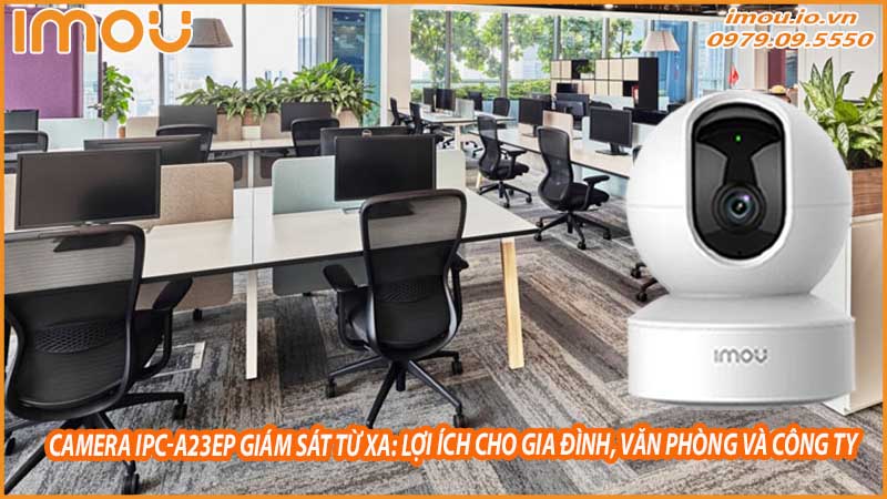 camera-ipc-a23ep-giam-sat-tu-xa-loi-ich-cho-gia-dinh-van-phong-va-cong-ty-0