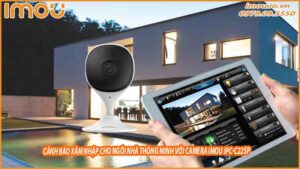 canh-bao-xam-nhap-cho-ngoi-nha-thong-minh-voi-camera-imou-ipc-c22sp-0