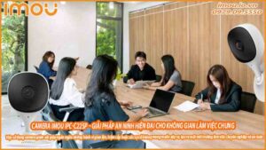 dam-bao-an-ninh-cho-khach-hang-trong-khong-gian-lam-viec-chung-voi-camera-imou-ipc-c22sp-0