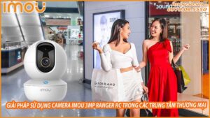 giai-phap-su-dung-camera-imou-3mp-ranger-rc-trong-cac-trung-tam-thuong-mai-0