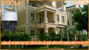giam-sat-an-ninh-khu-vuc-cua-ra-vao-cua-nha-rieng-voi-camera-imou-ipc-s21ftp-0