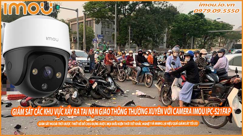 giam-sat-cac-khu-vuc-xay-ra-tai-nan-giao-thong-thuong-xuyen-voi-camera-imou-ipc-s21fap-0