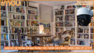 giam-sat-cac-phong-kin-nhu-phong-tho-phong-sach-bang-camera-imou-ipc-s21ftp-0