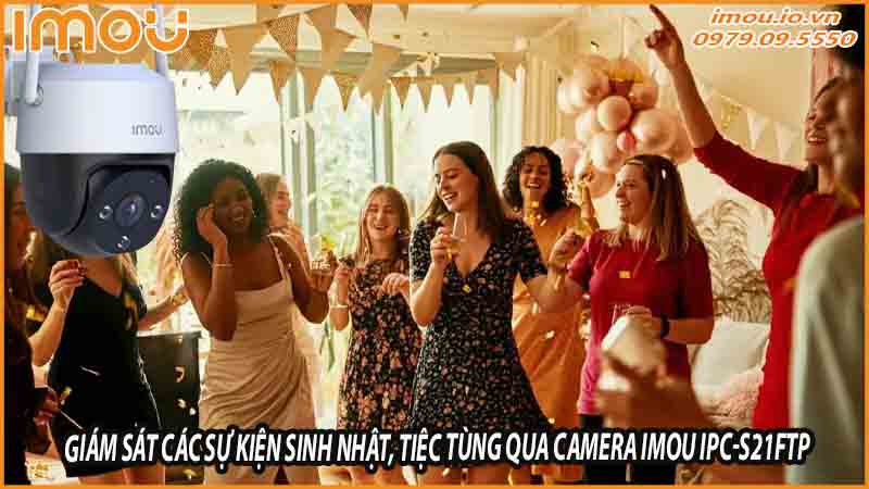 giam-sat-cac-su-kien-trong-gia-dinh-nhu-sinh-nhat-tiec-tung-qua-camera-imou-ipc-s21ftp-0