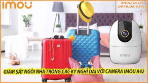 giam-sat-ngoi-nha-trong-cac-ky-nghi-dai-voi-camera-imou-a42-0