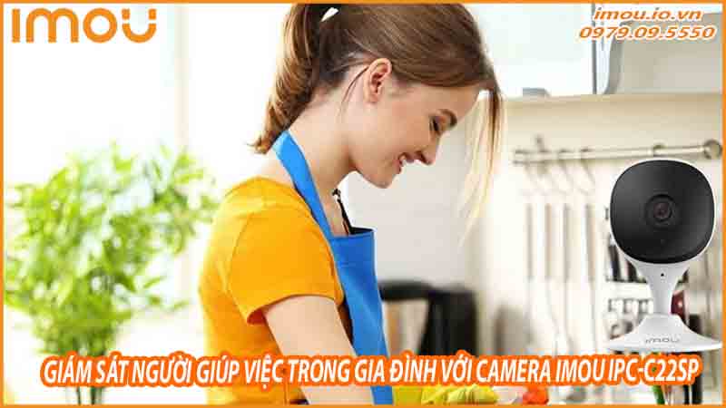 giam-sat-nguoi-giup-viec-trong-gia-dinh-voi-camera-imou-ipc-c22sp-0