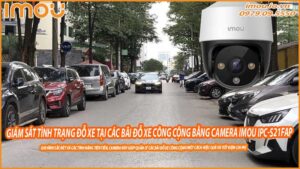 giam-sat-tinh-trang-do-xe-tai-cac-bai-do-xe-cong-cong-bang-camera-imou-ipc-s21fap-0