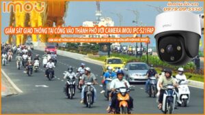 giam-sat-tinh-trang-giao-thong-tai-cac-cong-vao-thanh-pho-voi-camera-imou-ipc-s21fap-0