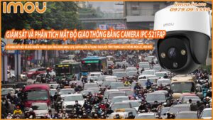 giam-sat-va-phan-tich-mat-do-giao-thong-bang-camera-imou-ipc-s21fap-0