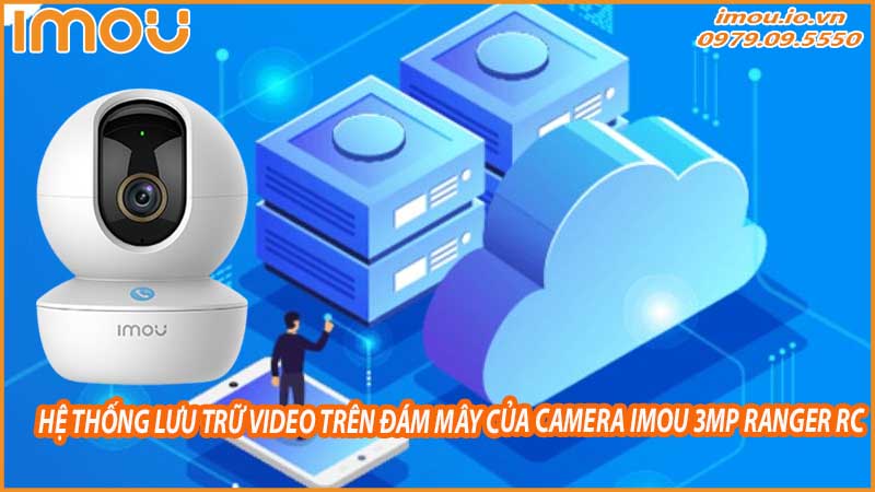 he-thong-luu-tru-video-cua-camera-imou-3mp-ranger-rc-va-cach-toi-uu-hoa-0