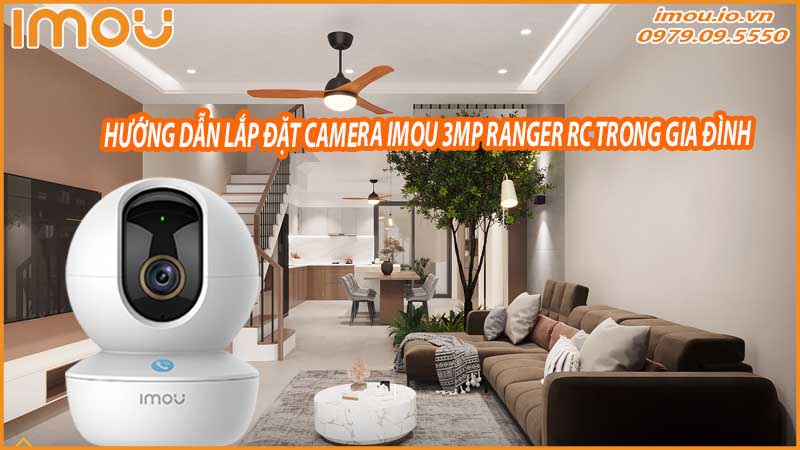 huong-dan-lap-dat-camera-imou-3mp-ranger-rc-trong-gia-dinh-0