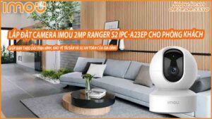 lap-dat-camera-imou-2mp-ranger-s2-ipc-a23ep-cho-phong-khach-0
