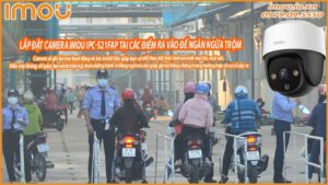 lap-dat-camera-imou-ipc-s21fap-tai-cac-diem-ra-vao-de-ngan-ngua-trom-0