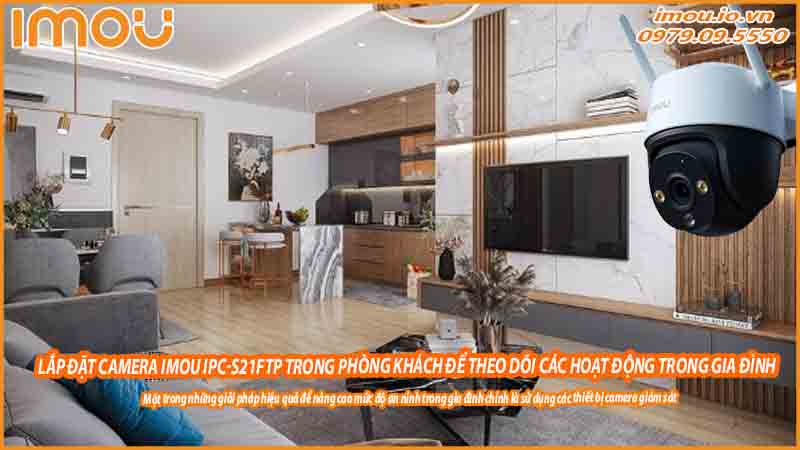lap-dat-camera-imou-ipc-s21ftp-trong-phong-khach-de-theo-doi-cac-hoat-dong-trong-gia-dinh-0