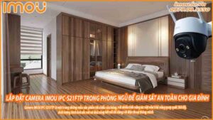 lap-dat-camera-imou-ipc-s21ftp-trong-phong-ngu-de-giam-sat-an-toan-cho-gia-dinh-0