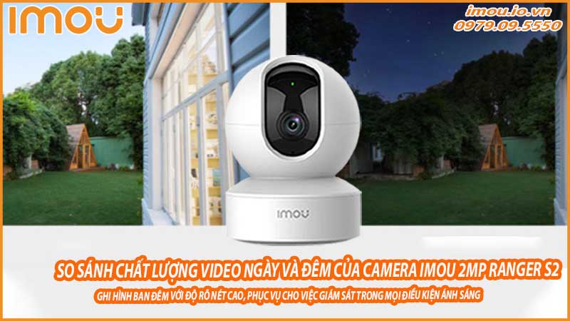 so-sanh-chat-luong-video-ngay-va-dem-cua-camera-imou-2mp-ranger-s2-0