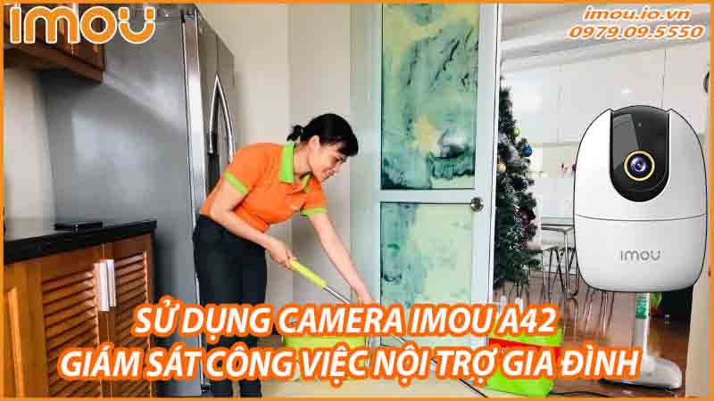 su-dung-camera-imou-a42-giam-sat-cong-viec-noi-tro-gia-dinh-0