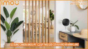 su-dung-camera-imou-ipc-c22sp-theo-doi-cua-ra-vao-va-hanh-lang-0