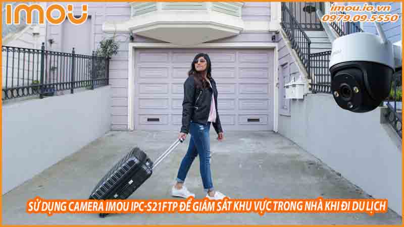 su-dung-camera-imou-ipc-s21ftp-de-giam-sat-khu-vuc-trong-nha-khi-di-du-lich-0