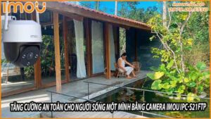 tang-cuong-an-toan-cho-nguoi-song-mot-minh-bang-camera-imou-ipc-s21ftp-0