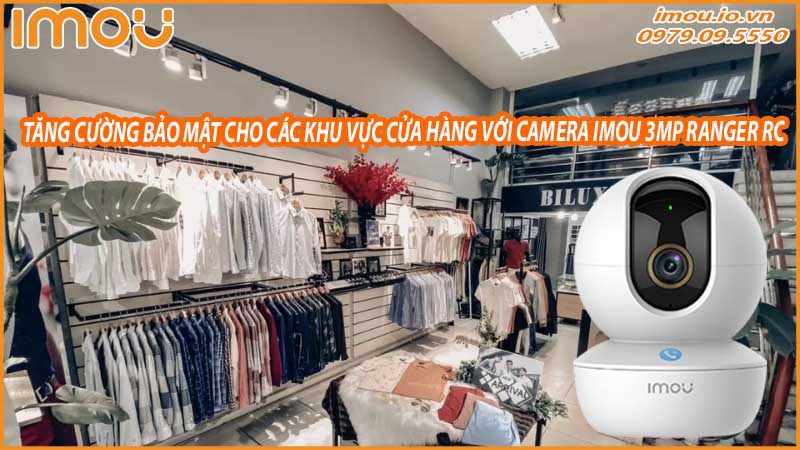 tang-cuong-bao-mat-cho-cac-khu-vuc-cua-hang-voi-camera-imou-3mp-ranger-rc-0