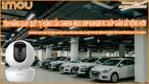 tinh-nang-quay-quet-tu-dong-cua-camera-imou-3mp-ranger-rc-giup-giam-sat-rong-hon-0