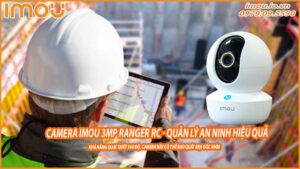ung-dung-camera-imou-3mp-ranger-rc-trong-cac-cong-trinh-xay-dung-0