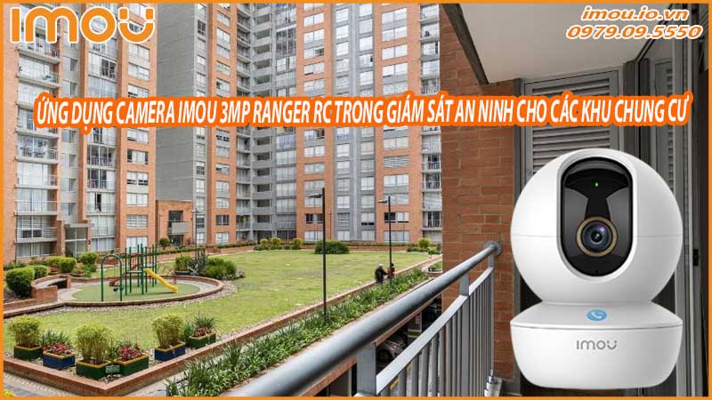 ung-dung-camera-imou-3mp-ranger-rc-trong-giam-sat-an-ninh-cho-cac-khu-chung-cu-0