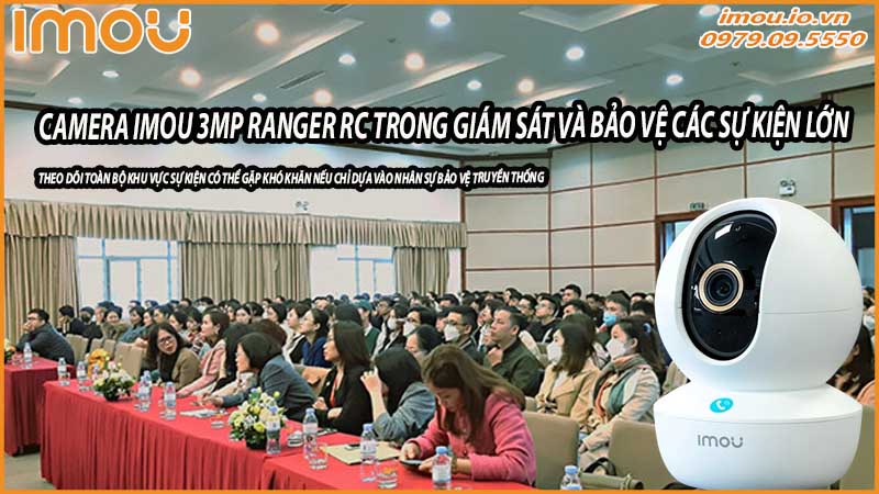 ung-dung-camera-imou-3mp-ranger-rc-trong-giam-sat-va-bao-ve-cac-su-kien-lon-0