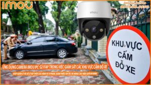ung-dung-camera-imou-ipc-s21fap-trong-viec-giam-sat-cac-khu-vuc-cam-do-xe-0