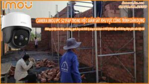 ung-dung-camera-imou-ipc-s21fap-trong-viec-giam-sat-cac-khu-vuc-cong-trinh-dan-dung-0