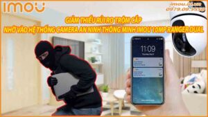 giam-thieu-rui-ro-trom-cap-nho-vao-he-thong-camera-an-ninh-thong-minh-imou-10mp-0
