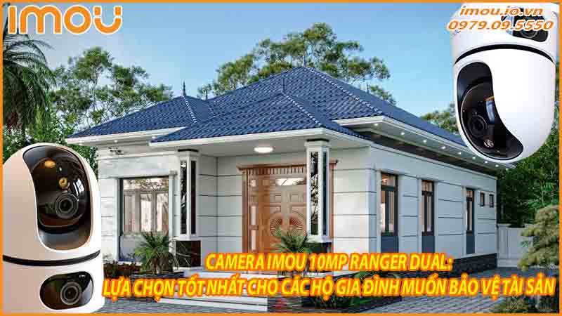 camera-imou-10mp-ranger-dual-lua-chon-tot-nhat-cho-cac-ho-gia-dinh-muon-bao-ve-tai-san-0